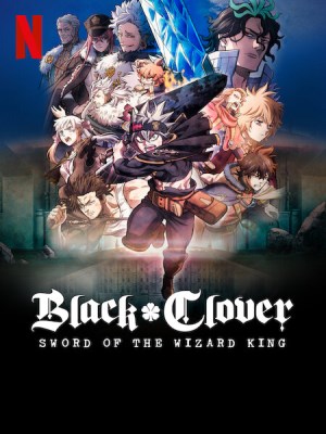 Black Clover: Thanh Kiếm Của Ma Pháp Vương | Black Clover: Sword of the Wizard King (2023)